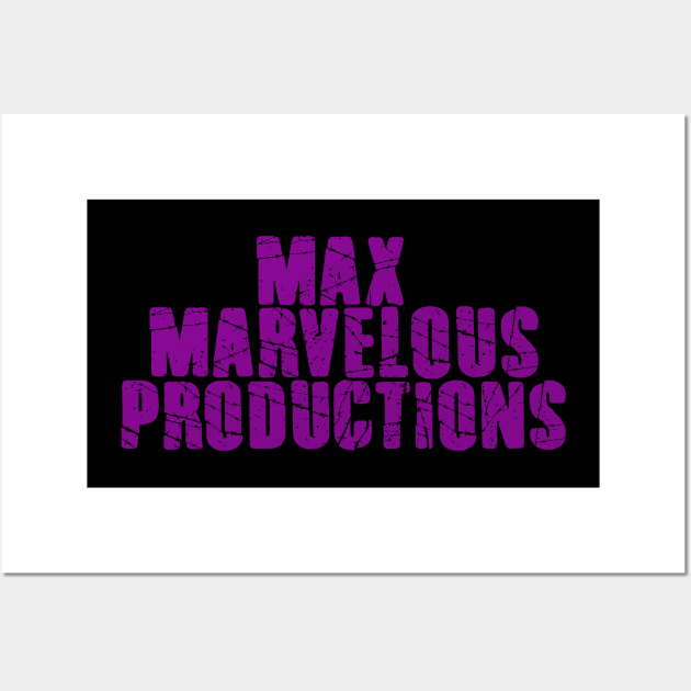 Max Marvelous Productions Wall Art by MaxMarvelousProductions